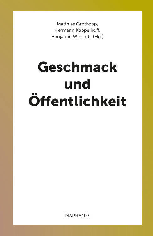 Matthias Grotkopp (Hg.), Hermann Kappelhoff (Hg.), ...: Geschmack und Öffentlichkeit