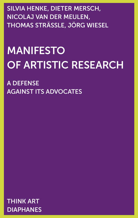 Silvia Henke, Dieter Mersch, ...: Manifesto of Artistic Research