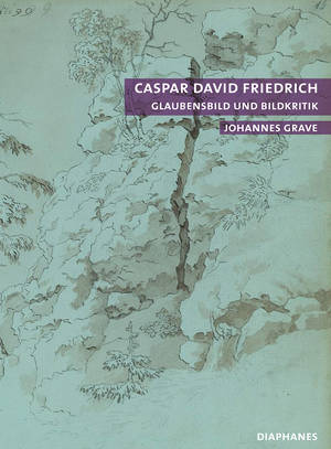 Johannes Grave: Caspar David Friedrich 