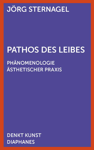 Pathos des Leibes. Phänomenologie ästhetischer Praxis Couverture du livre