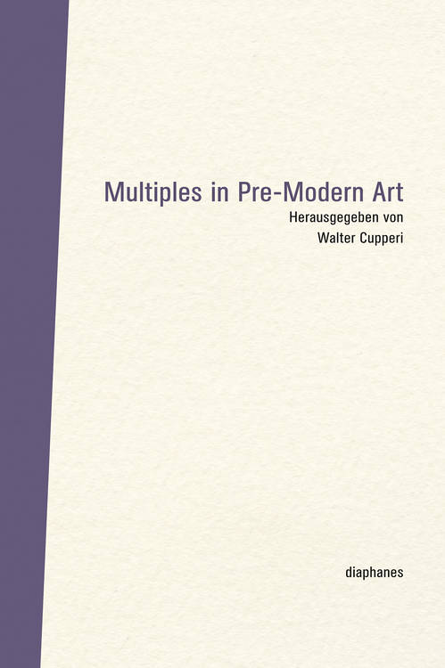 Walter Cupperi: Never Identical: Multiples in Pre-Modern Art 