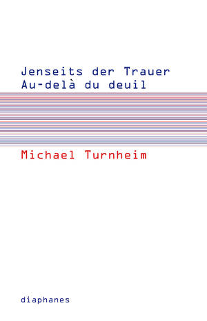 Marcus Coelen (Hg.), Franz Kaltenbeck (Hg.), ...: Jenseits der Trauer / Au-delà du deuil