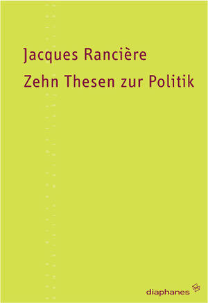 Jacques Rancière: Zehn Thesen zur Politik