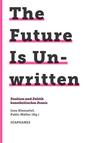 Ines Kleesattel (Hg.), Pablo Müller (Hg.): The Future Is Unwritten