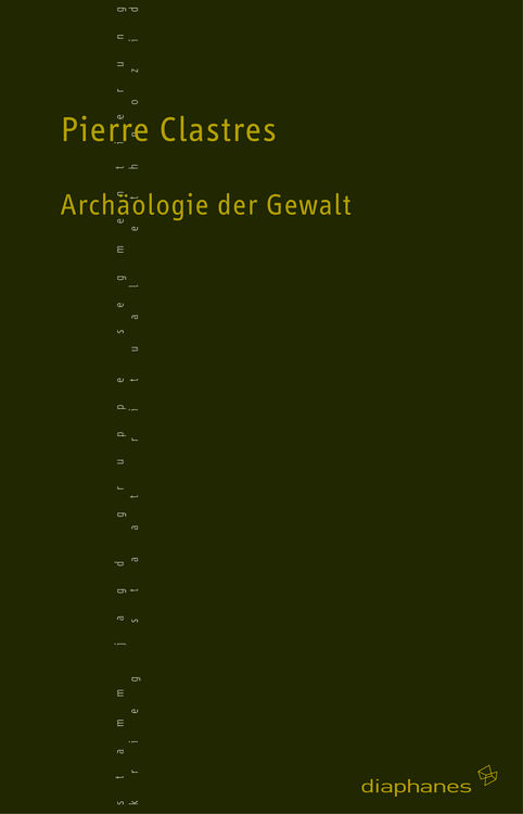 Pierre Clastres: Archäologie der Gewalt