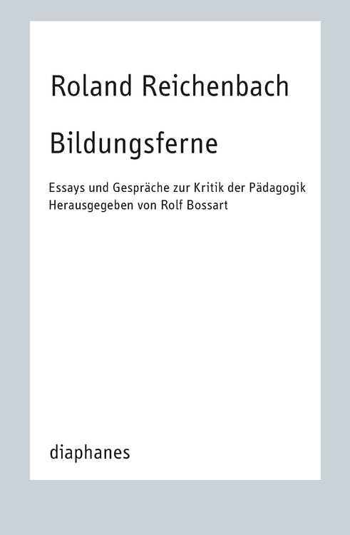 Roland Reichenbach: Der Staat und die Bildung. Von Platons antiliberalen Vorstellungen bis zur  »pädagogischen Panik« in der aktuellen Bildungspolitik