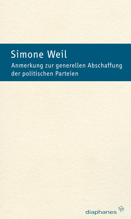 Simone Weil: Anmerkung zur generellen Abschaffung der politischen Parteien