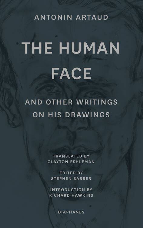 Antonin Artaud, Stephen Barber (Hg.): The Human Face and Other Writings on His Drawings