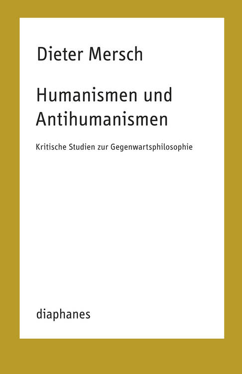 Dieter Mersch: Humanismen und Antihumanismen