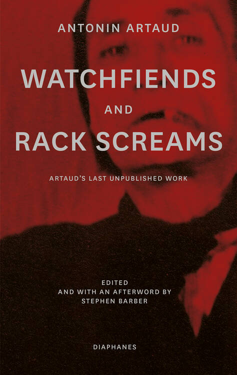 Antonin Artaud, Stephen Barber (Hg.): Watchfiends and Rack Screams