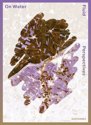 Anna-Lisa Dieter (Hg.), Daniel Tyradellis (Hg.): On Water