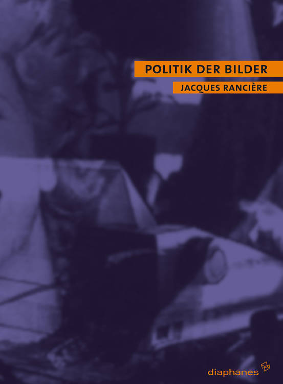 Jacques Rancière: Politik der Bilder