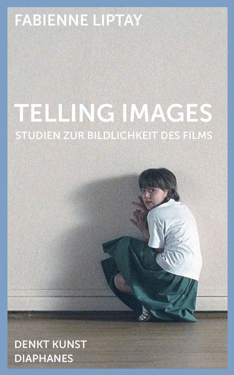 Fabienne Liptay: Telling Images