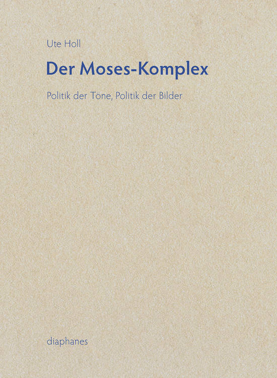 Ute Holl: Der Moses-Komplex