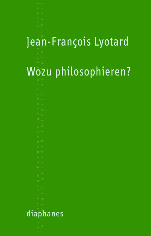 Jean-François Lyotard: Wozu philosophieren?