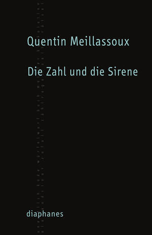 Quentin Meillassoux: Die Zahl und die Sirene