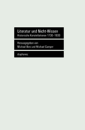 Michael Bies (Hg.), Michael Gamper (Hg.): Literatur und Nicht-Wissen
