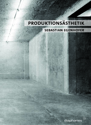 Sebastian Egenhofer: Produktionsästhetik
