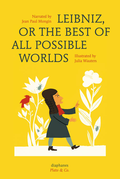 Jean Paul Mongin, Julia Wauters: Leibniz, or The Best of All Possible Worlds